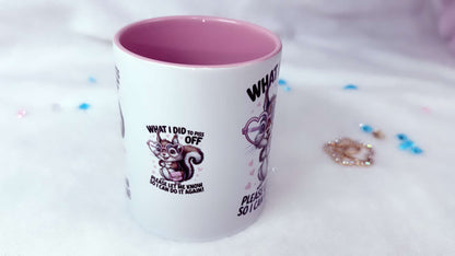 Personalised funny and sarcastic mug designed by Roxana Roveno with a funny squirrel with a sarcastic quote 'what I did to piss off' middle design